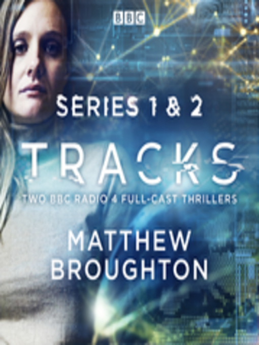 Title details for Tracks, Series 1 and 2 by Matthew Broughton - Available